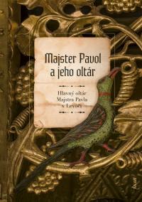 Majster Pavol a jeho oltár: Hlavný oltár Majstra Pavla v Levoči