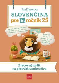 Slovenčina pre 4. ročník ZŠ: Pracovný zošit  na  precvičovanie učiva