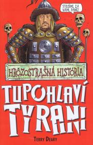 Tupohlaví tyrani - Hrôzostrašná história