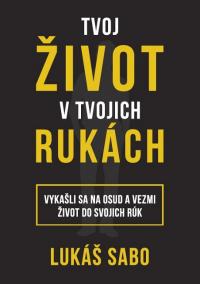 Tvoj život v tvojich rukách