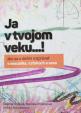 Ja v tvojom veku…!