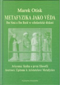 Metafyzika jako věda. Ibn Síná a Ibn Rušd ve scholastické diskusi