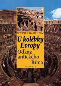 U kolébky Evropy - Odkaz antického Říma