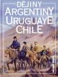 Dějiny Argentiny, Uruguaye a Chile