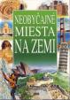 Neobyčajné miesta na Zemi