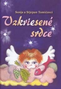 Vzkriesené srdce - Duchovné príbehy pre deti a dospelých, ktorí majú srdce dieťaťa