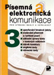 Písemná a elektronická komunikace 3 pro SŠ a veřejnost