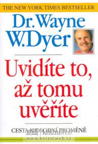 Uvidíte to, až tomu uvěříte (cesta k osobní proměně)