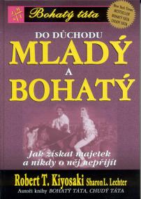 Bohatý táta - Do důchodu mladý a bohatý - Jak získat majetek a nikdy o něj nepřijít