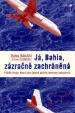 Já, Bahia, zázračně zachráněná - Skutečný příběh strastiplné pouti za svobodou