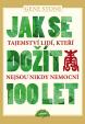 Jak se dožít 100 let - Tajemství lidí, kteří nejsou nikdy nemocní - 2.vydání