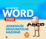 Microsoft Word 2000 Jednoduše, srozumitelně, názorně