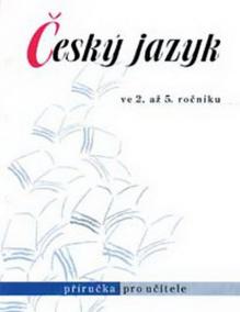 Český jazyk ve 2. až 5. ročníku - Příručka pro učitele