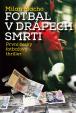 Fotbal v drápech smrti - První český fotbalový thriller