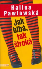Jak blbá, tak široká