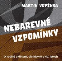 Nebarevné vzpomínky - O rodičích a dětství, ale hlavně o 60. letech.