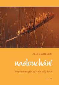 Naslouchání - Psychoanalitik zpytuje svůj život