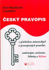 Český pravopis s přehledem mluvnických a pravopisných pravidel, souhrnnými cvičeními, diktátem a klíčem - 2. vydání