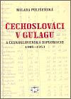 Čechoslováci v Gulagu a československá diplomacie 1945-1953