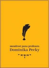 Moudrost pana profesora Dominika Pecky