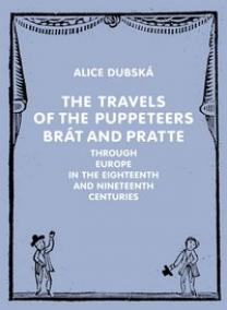 The Travels of the Puppeteers Brát and Pratte Through Europe in the Eighteenth and Nineteenth Centur