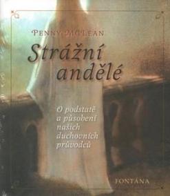 Strážní andělé - O podstatě a působení našich duchovních vůdců