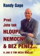 Proč jste tak hloupí, nemocní - bez peněz...A jak s tím něco udělat