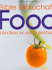 Bible šéfkuchaře- FOOD. Všechno ze světa potravin