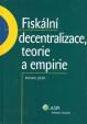 Fiskální decentralizace: teorie a empirie