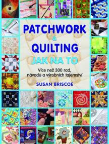 Patchwork a quilting - Jak na to