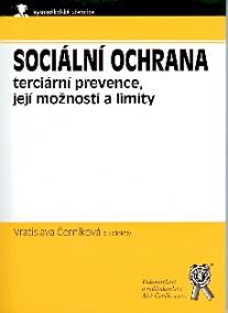 Sociální ochrana - terciární prevence, její možnosti a limity
