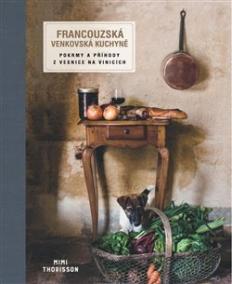 Francouzská venkovská kuchyně - Pokrmy a příhody z vesnice na vinicích