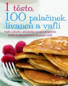 1 těsto, 100 palačinek, lívanců a vaflí