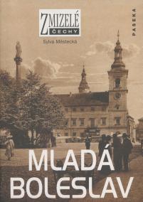 Zmizelé Čechy - Mladá Boleslav