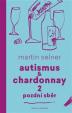Autismus - Chardonnay 2: Pozdní sběr