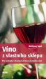 Víno z vlastního sklepa - Pro začínající i zkušené výrobce domácího vína