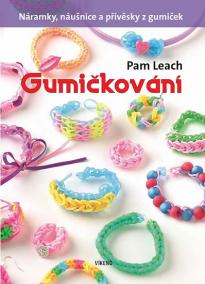 Gumičkování - Náramky, náušnice a přívěsky z gumiček