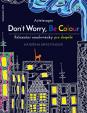 Arteterapie - Don’t Worry, Be Colour - relaxační omalovánky pro dospělé