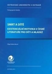 Smrt a dítě. Existenciální motivika v české literatuře pro děti a mládež