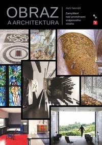 Obraz a architektura. Zamyšlení nad proměnami vzájemného vztahu