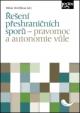 Řešení přeshraničních sporů - pravomoc a autonomie vůle