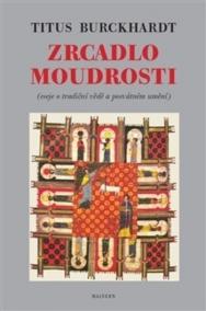 Zrcadlo moudrosti - Eseje o tradiční vědě a posvátném umění