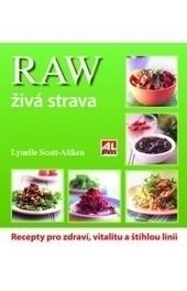 RAW živá strava - recepty pro zdraví, vitalitu a štíhlou linii