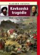 Kavkazská tragédie - Ruské dobývání Kavk