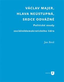 Václav Majer, hlava neústupná, srdce odvážné