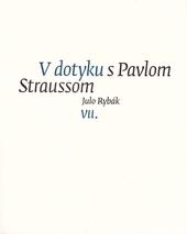 V dotyku s Pavlom Straussom VII.