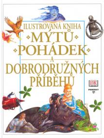 Ilustrovaná kniha mýtů, pohádek a dobrodružných příběhů