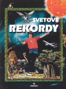 Svetové rekordy - Zem, vesmír, zvieratá, rastliny, katastrofy,