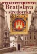 Bratislava v stredoveku - Ilustr. dejiny 2.vyd.