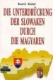 Die Unterdrückung der Slowaken durch die Magyaren